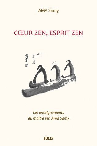 Emprunter Coeur zen, esprit zen. Les enseignements du maître zen Ama Samy livre