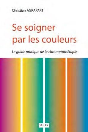 Emprunter Se soigner par les couleurs. Guide pratique de la chromatothérapie livre