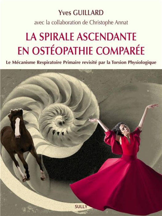 Emprunter Une spirale ascendante en ostéopathie comparée. Le mécanisme respiratoire primaire revisité par la t livre