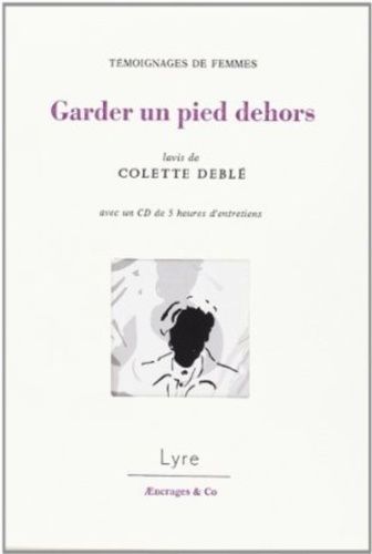 Emprunter Garder un pied dehors. Témoignages de femmes, avec 1 CD audio MP3 livre