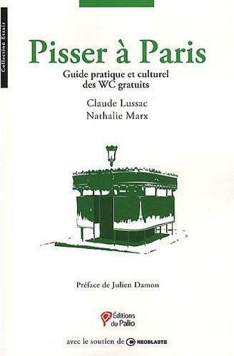 Emprunter Pisser à Paris. Guide pratique et culturel des WC gratuits livre