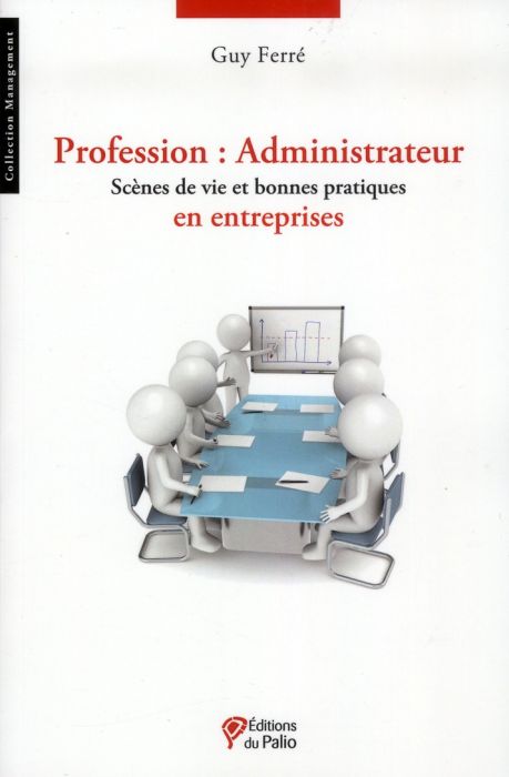 Emprunter Profession : Administrateur. Scènes de vie et bonnes pratiques en entreprises livre