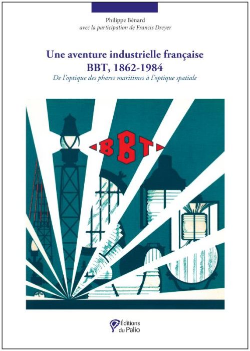 Emprunter Une aventure industrielle francaise : BBT 1862-1984 livre