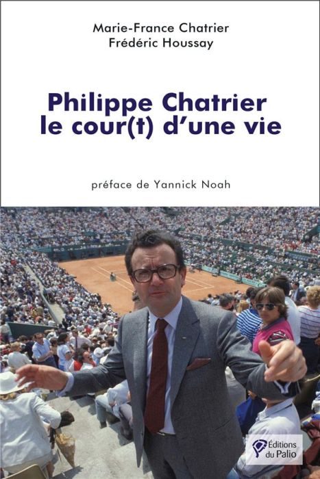 Emprunter Philippe Chatrier. Le cour(t) d’une vie livre