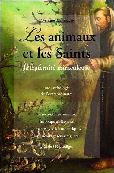 Emprunter Les animaux et les Saints. La fraternité miraculeuse au fil des siècles livre