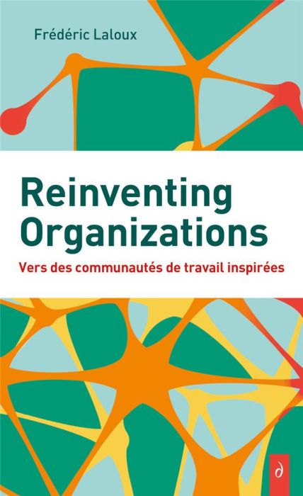 Emprunter Reinventing organizations. Vers des communautés de travail inspirées livre