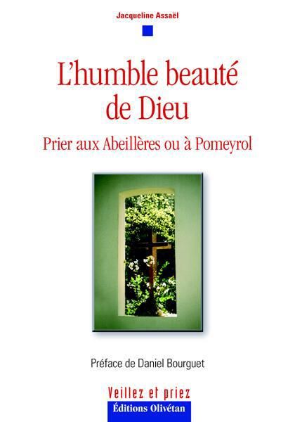 Emprunter L'HUMBLE BEAUTE DE DIEU - PRIER AUX ABEILLERES ET A POMEYROL livre