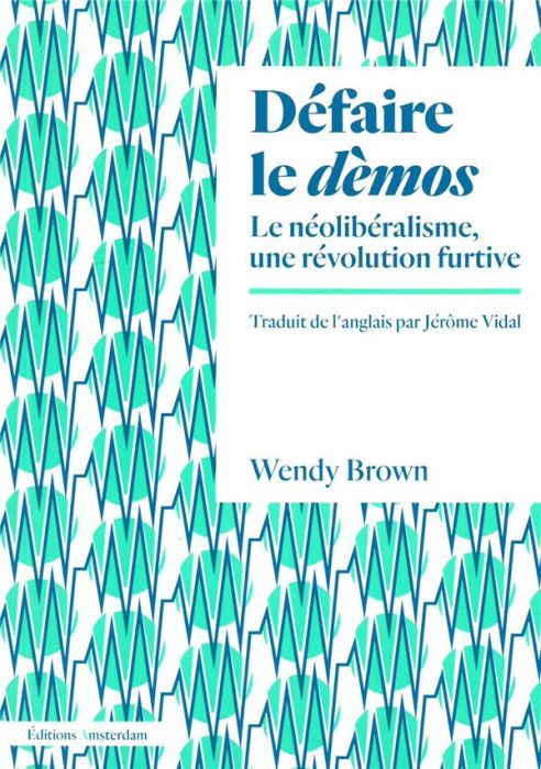 Emprunter Défaire le dèmos. Le néolibéralisme, une révolution furtive livre