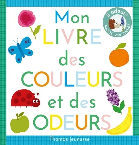 Emprunter Mon livre des couleurs et des odeurs à sentir livre