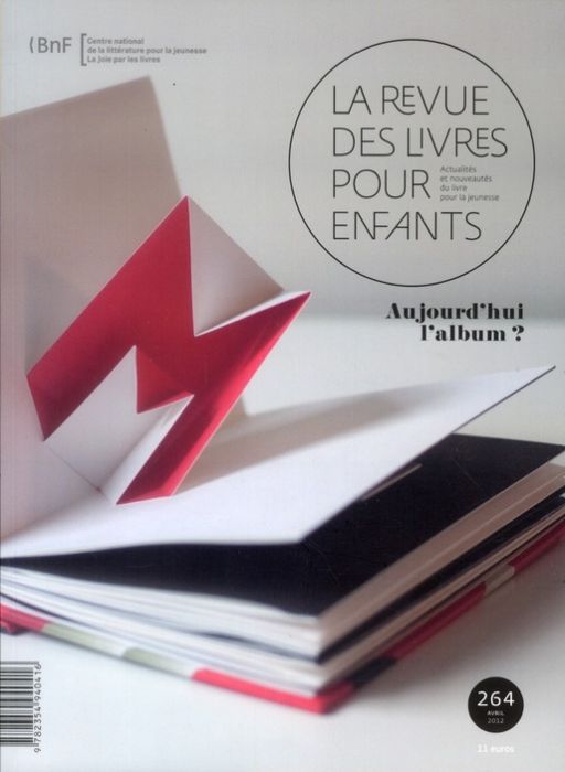 Emprunter La revue des livres pour enfants N° 264, avril 2012 : Aujourd'hui l'album ? livre