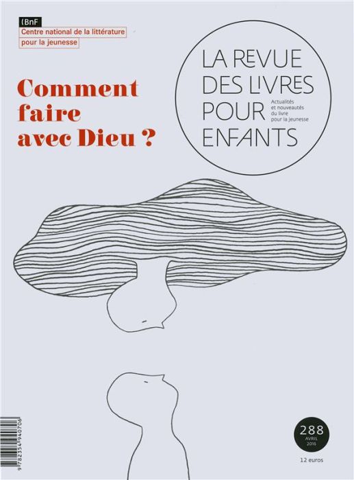 Emprunter La revue des livres pour enfants N° 288, avril 2016 : Comment faire avec Dieu ? livre