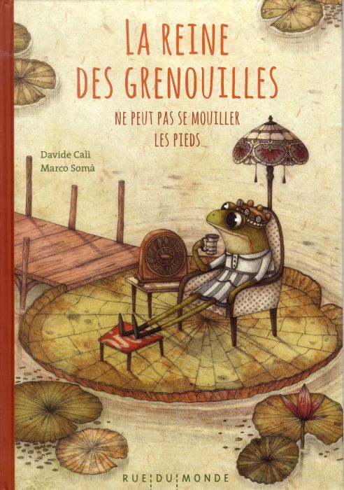 Emprunter La reine des grenouilles ne peut pas se mouiller les pieds livre