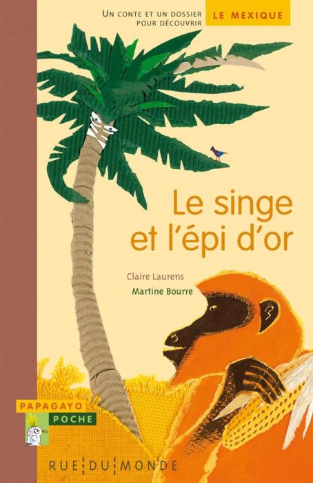 Emprunter Le singe et l'épi d'or. Un conte et un dossier pour découvrir le Mexique livre