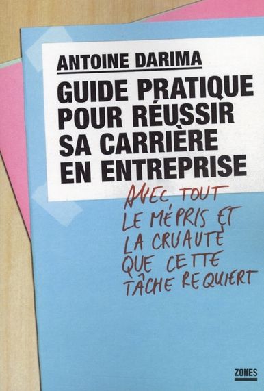 Emprunter Guide pratique pour réussir sa carrière en entreprise. Avec tout le mépris et la cruauté que cette t livre