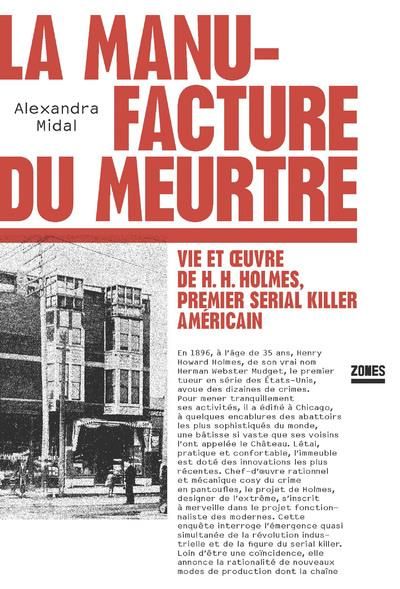 Emprunter La manufacture du meurtre. Vie et oeuvre de H.H. Holmes, premier serial killer américain livre