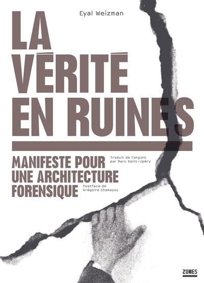 Emprunter La vérité en ruines. Manifeste pour une architecture forensique livre