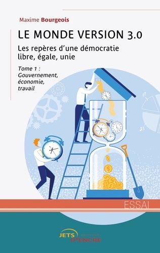 Emprunter Le Monde version 3.0 : les repères d'une démocratie libre, égale, unie. Tome 1, Gouvernement, économ livre