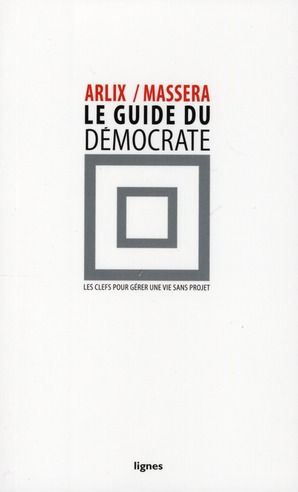 Emprunter Le guide du démocrate. Les clefs pour gérer une vie sans projet livre