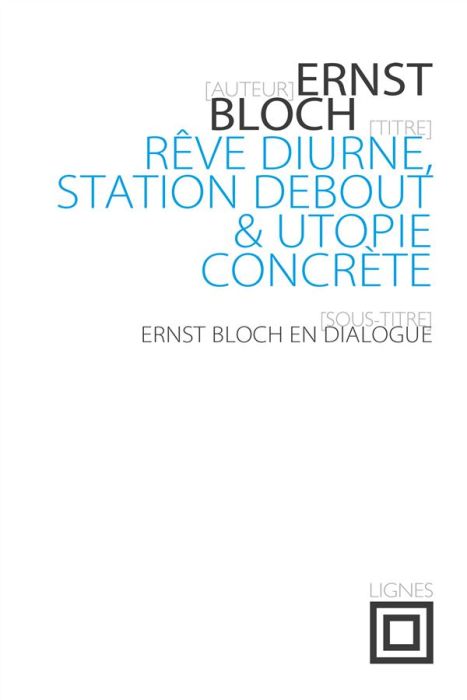 Emprunter Rêve diurne, station debout et utopie concrète. Ernst Bloch en dialogue livre