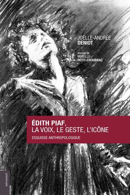 Emprunter Edith Piaf : la voix, le geste, l'icône. Esquisse anthropologique livre