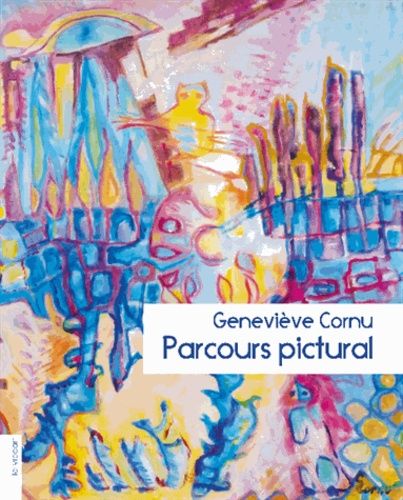 Emprunter Geneviève Cornu, parcours pictural livre