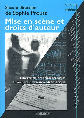 Emprunter Mise en scène et droits d'auteur. Liberté de création scénique et respect de l'oeuvre dramatique livre