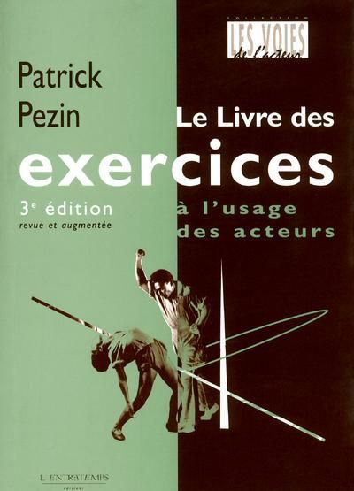 Emprunter Le livre des exercices à l'usage des acteurs. 3e édition revue et augmentée livre