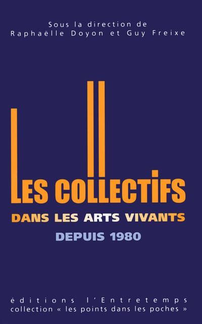 Emprunter Les collectifs artistiques dans les arts vivants depuis 1980 livre