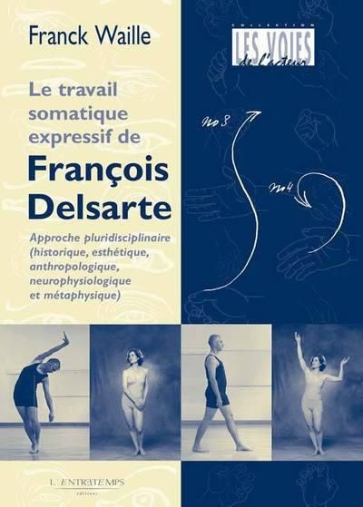 Emprunter La méthode somatique expressive de François Delsarte. Histoire, esthétique, anthropologie : de la ne livre