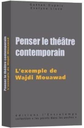 Emprunter Penser le théâtre contemporain. L'exemple de Wajdi Mouawad livre