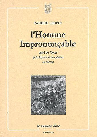 Emprunter L'Homme imprononçable. Suivi de Phrase et de Le Mystère de la création en chacun livre