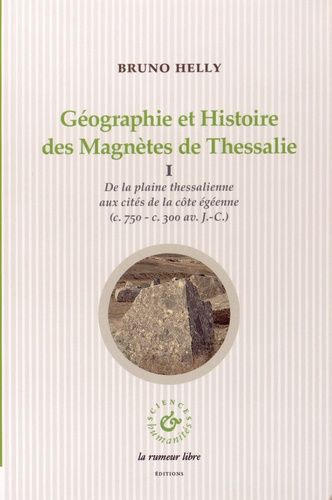 Emprunter Géographie et Histoire des Magnètes de Thessalie. Volume 1, De la plaine thessalienne aux cités de l livre