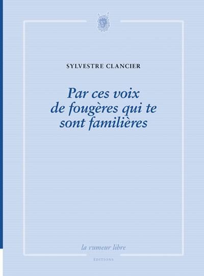 Emprunter Par Ces Voix De Fougeres Qui Te Sont Familieres livre