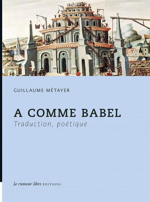 Emprunter A comme Babel. Traduction, poétique livre