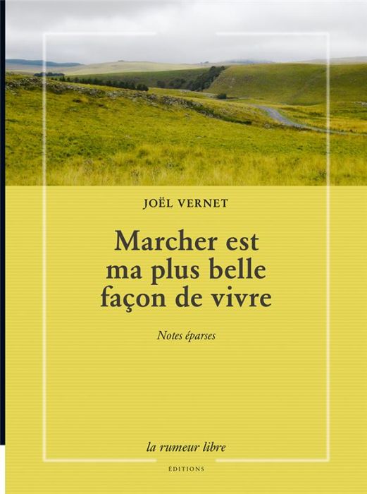 Emprunter Marcher est ma plus belle façon de vivre. Notes éparses livre