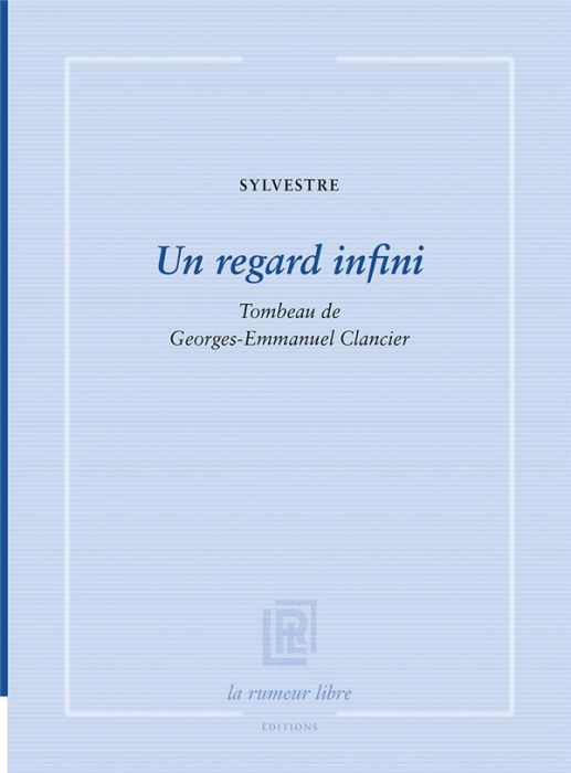 Emprunter Un regard infini. Tombeau de Georges Emmanuel Clancier livre