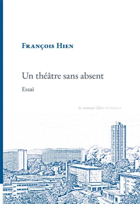 Emprunter Un théâtre sans absent. Essai livre