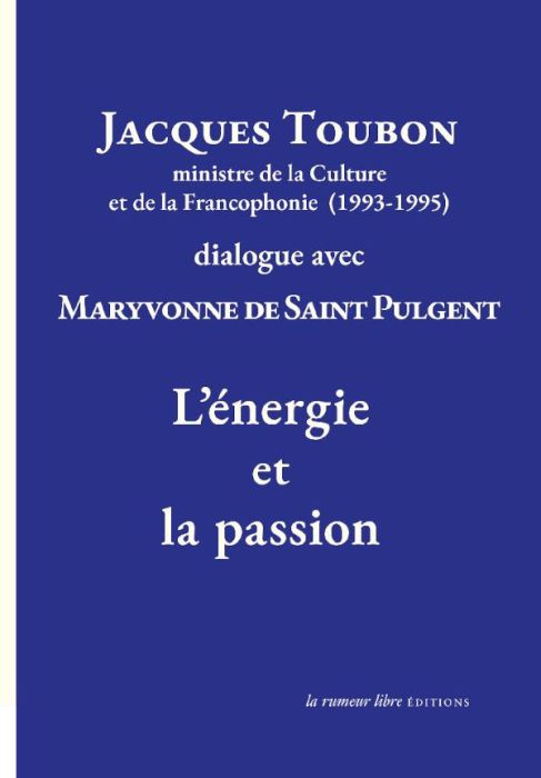 Emprunter L'énergie et la passion. Jacques Toubon dialogue avec Maryvonne de Saint Pulgent livre