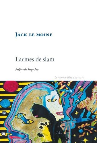 Emprunter Larmes de slam. Préface de Serge Pey livre