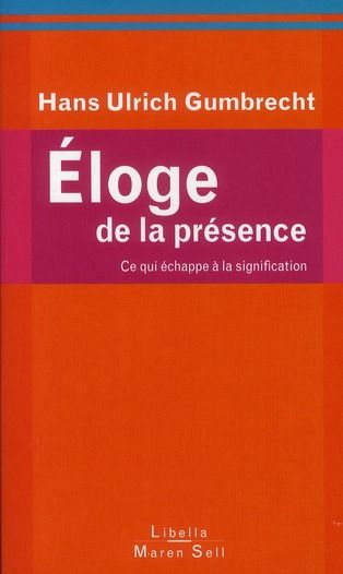 Emprunter Eloge de la présence. Ce qui échappe à la signification livre