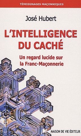 Emprunter L'intelligence du caché. Un regard lucide sur la Franc-Maçonnerie livre