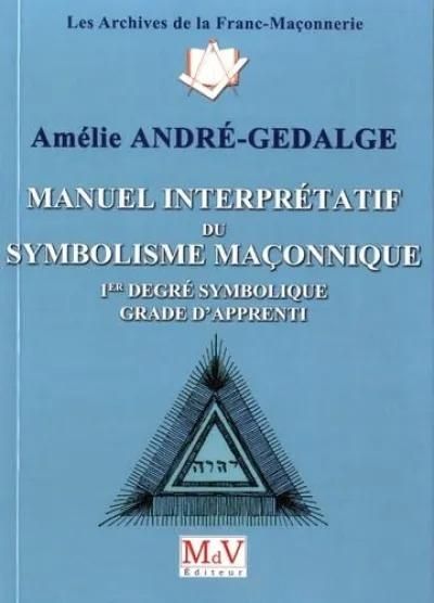 Emprunter Manuel interprétatif du symbolisme maçonnique, 1er degré symbolique, Grade d'Apprenti livre