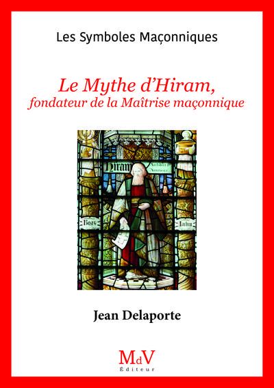 Emprunter Le mythe d'Hiram, fondateur de la Maîtrise maçonnique livre