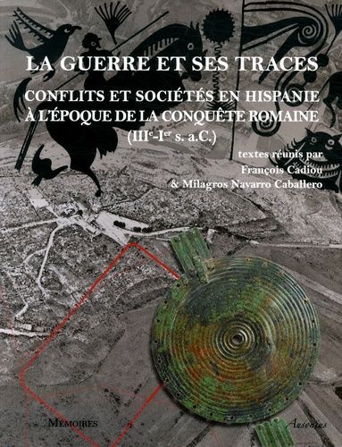 Emprunter La guerre et ses traces. Conflits et sociétés en Hispanie à l'époque de la conquête romaine (IIIe-Ie livre