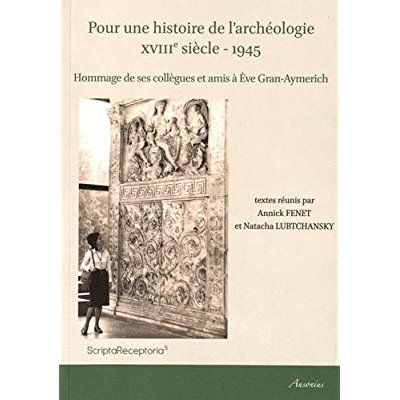 Emprunter Pour une histoire de l'archéologie (XVIIIe siècle - 1945). Hommage de ses collègues et amis à Eve Gr livre