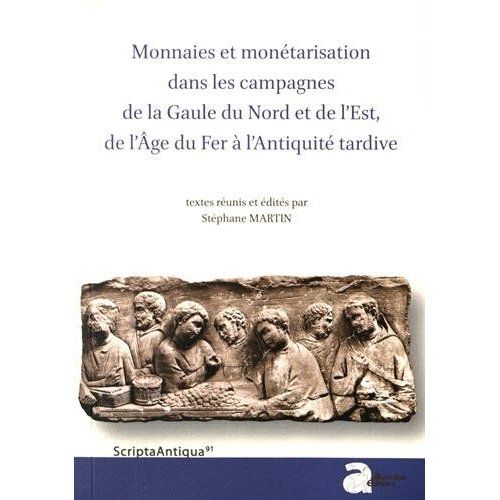 Emprunter Monnaies et monétarisation dans les campagnes de la Gaule du Nord et de l'Est, de l'Age du Fer à l'A livre