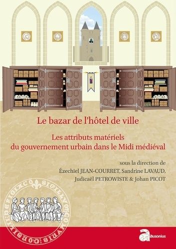 Emprunter Le bazar de l'hôtel de ville. Les attributs matériels du gouvernement urbain dans le Midi médiéval ( livre