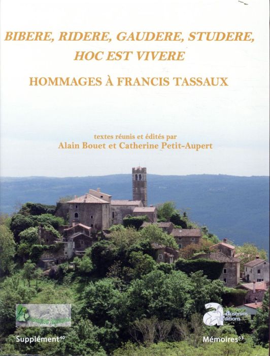 Emprunter Bibere, ridere, gaudere, studere, hoc est vivere. Hommages à Francis Tassaux, Textes en français et livre