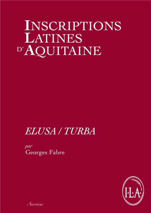 Emprunter Inscriptions latines d'Aquitaine (ILA). Elusa/Turba livre