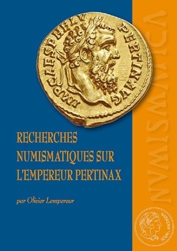 Emprunter Recherches numismatiques sur l'empereur Pertinax. Corpus du monnayage impérial et provincial livre